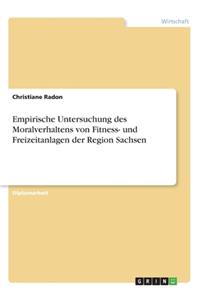 Empirische Untersuchung des Moralverhaltens von Fitness- und Freizeitanlagen der Region Sachsen