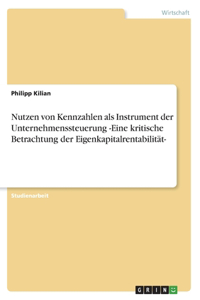 Nutzen von Kennzahlen als Instrument der Unternehmenssteuerung -Eine kritische Betrachtung der Eigenkapitalrentabilität-