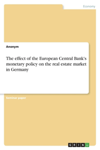 effect of the European Central Bank's monetary policy on the real estate market in Germany