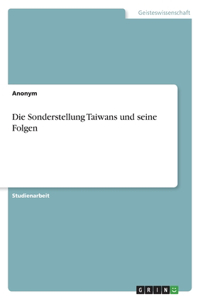 Die Sonderstellung Taiwans und seine Folgen