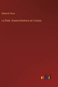 Pola. Drama histórico en 5 actos