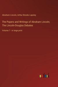 Papers and Writings of Abraham Lincoln; The Lincoln-Douglas Debates