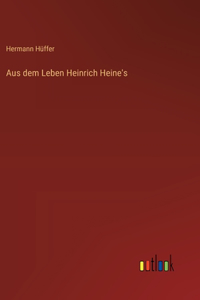 Aus dem Leben Heinrich Heine's