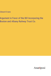 Argument in Favor of the Bill Incorporing the Boston and Albany Railway Trust Co.