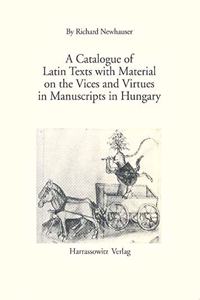 A Catalogue of Latin Texts with Material on the Vices and Virtues in Manuscripts in Hungary