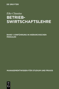 Betriebswirtschaftslehre, Band 1, Einführung in hierarchischen Modulen