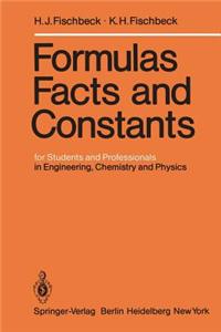 Formulas, Facts, and Constants: For Students and Professionals in Engineering, Chemistry and Physics