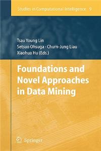 Foundations and Novel Approaches in Data Mining