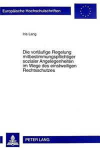 Die Vorlaeufige Regelung Mitbestimmungspflichtiger Sozialer Angelegenheiten Im Wege Des Einstweiligen Rechtsschutzes