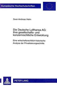 Die Deutsche Lufthansa Ag: - Ihre Gesellschafts- Und Konzernrechtliche Entwicklung
