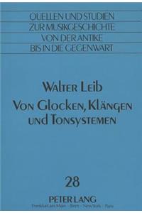 Walter Leib: Von Glocken, Klaengen Und Tonsystemen