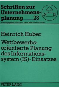 Wettbewerbsorientierte Planung des Informationssystem (IS)-Einsatzes