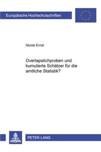 Overlapstichproben Und Kumulierte Schaetzer Fuer Die Amtliche Statistik?