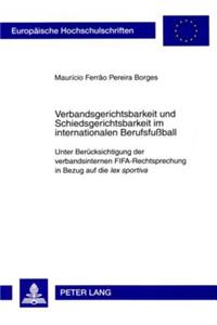Verbandsgerichtsbarkeit Und Schiedsgerichtsbarkeit Im Internationalen Berufsfußball