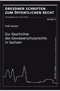 Zur Geschichte Des Gewaesserschutzrechts in Sachsen