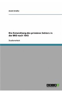 Entwicklung des primären Sektors in der BRD nach 1945