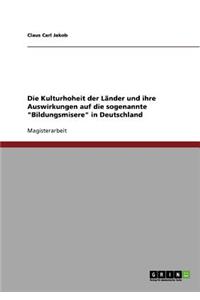 Kulturhoheit der Länder und ihre Auswirkungen auf die sogenannte Bildungsmisere in Deutschland