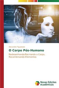 O Corpo Pós-Humano