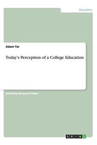 Today's Perception of a College Education