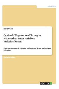 Optimale Wegstreckenführung in Netzwerken unter variablen Verkehrsflüssen