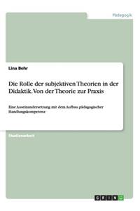 Rolle der subjektiven Theorien in der Didaktik. Von der Theorie zur Praxis