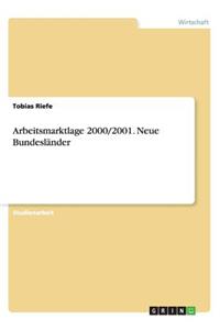 Arbeitsmarktlage 2000/2001. Neue Bundesländer