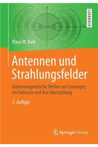 Antennen Und Strahlungsfelder: Elektromagnetische Wellen Auf Leitungen, Im Freiraum Und Ihre Abstrahlung