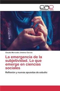 emergencia de la subjetividad. Lo que emerge en ciencias sociales