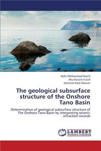 Geological Subsurface Structure of the Onshore Tano Basin