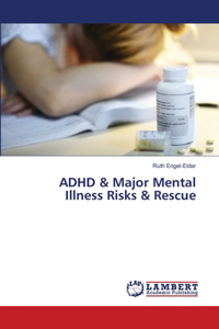 ADHD & Major Mental Illness Risks & Rescue