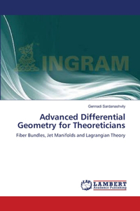 Advanced Differential Geometry for Theoreticians