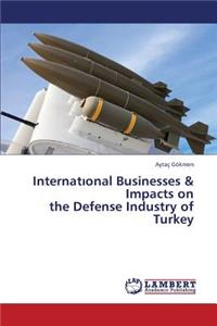 Internat Onal Businesses & Impacts on the Defense Industry of Turkey