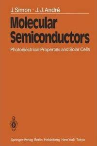 Molecular Semiconductors: Photoelectrical Properties and Solar Cells [Special Indian Edition - Reprint Year: 2020] [Paperback] J. Simon; J.M. Lehn; J.-J. Andre; C.W. Rees