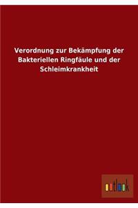 Verordnung zur Bekämpfung der Bakteriellen Ringfäule und der Schleimkrankheit
