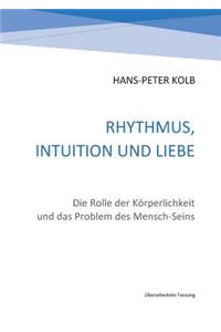 Rhythmus, Intuition und Liebe