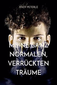 Meine ganz normalen, verrückten Träume