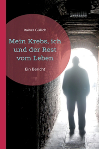 Mein Krebs, ich und der Rest vom Leben