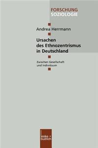 Ursachen Des Ethnozentrismus in Deutschland: Zwischen Gesellschaft Und Individuum