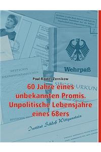 60 Jahre eines unbekannten Promis. Unpolitische Lebensjahre eines 68ers