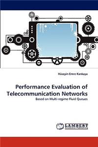 Performance Evaluation of Telecommunication Networks