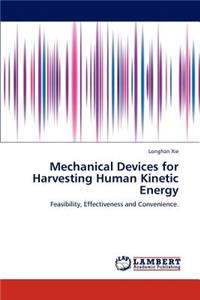 Mechanical Devices for Harvesting Human Kinetic Energy