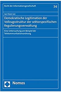 Demokratische Legitimation Der Vollzugsstruktur Der Sektorspezifischen Regulierungsverwaltung