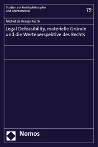 Legal Defeasibility, Materielle Grunde Und Die Werteperspektive Des Rechts