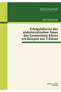 Erfolgsfaktoren des südostasiatischen Typus des Convenience-Stores am Beispiel von 7-Eleven