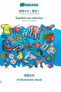 BABADADA, Traditional Chinese (Taiwan) (in chinese script) - Español con articulos, visual dictionary (in chinese script) - el diccionario visual