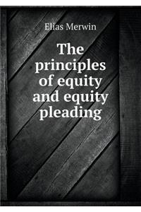 The Principles of Equity and Equity Pleading