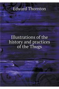 Illustrations of the history and practices of the Thugs