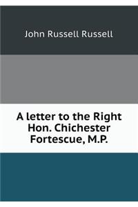 A Letter to the Right Hon. Chichester Fortescue, M.P