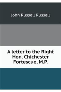A letter to the Right Hon. Chichester Fortescue, M.P