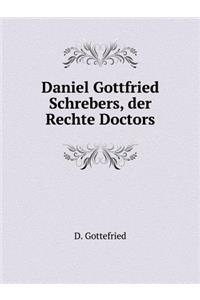 Daniel Gottfried Schrebers, der Rechte Doctors